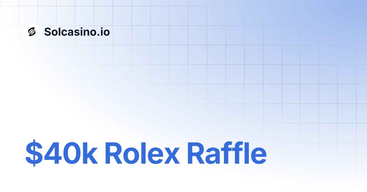 $40k Rolex Raffle | Solcasino.io