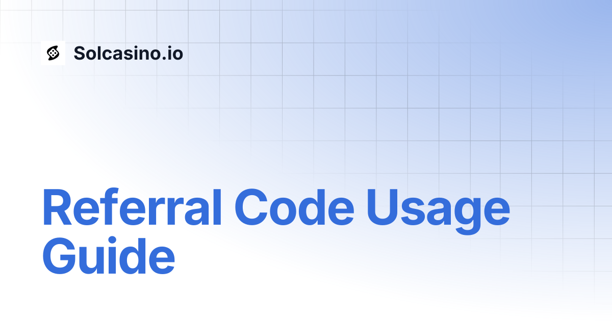 Referral Code Usage Guide | Solcasino.io